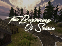 The beginning of Solace World